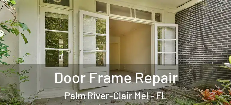  Door Frame Repair Palm River-Clair Mel - FL
