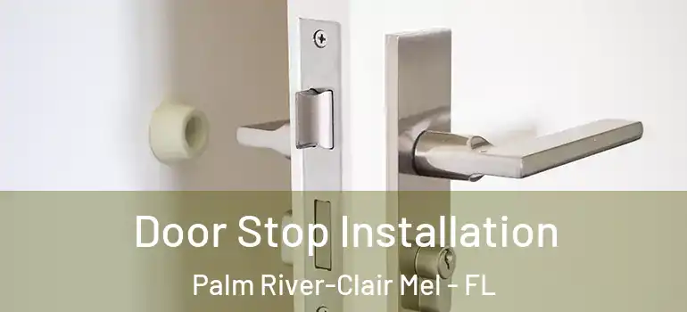  Door Stop Installation Palm River-Clair Mel - FL