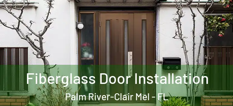  Fiberglass Door Installation Palm River-Clair Mel - FL