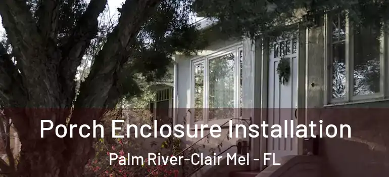  Porch Enclosure Installation Palm River-Clair Mel - FL