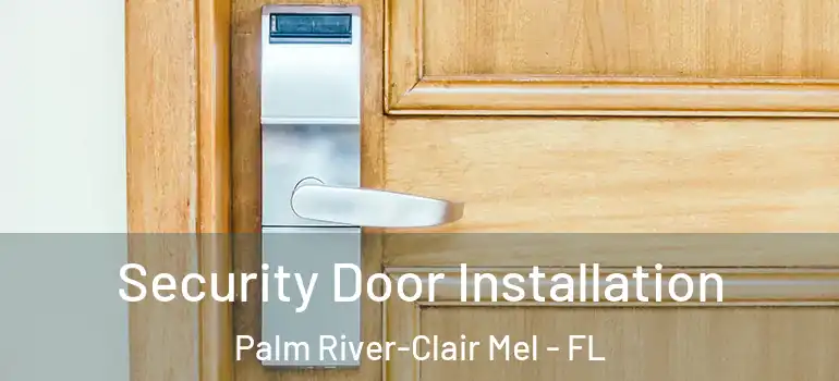  Security Door Installation Palm River-Clair Mel - FL